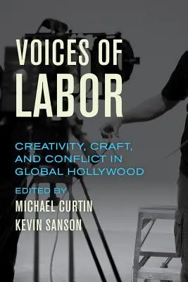 Vocile muncii: Creativitate, artizanat și conflict în Hollywood-ul global - Voices of Labor: Creativity, Craft, and Conflict in Global Hollywood