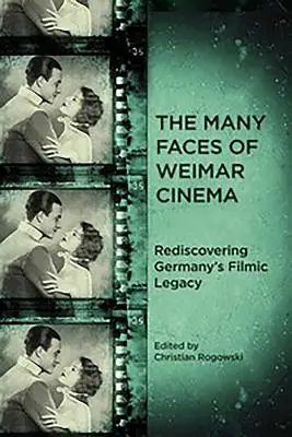Multiplele fețe ale cinematografiei de la Weimar: Redescoperirea moștenirii cinematografice a Germaniei - The Many Faces of Weimar Cinema: Rediscovering Germany's Filmic Legacy