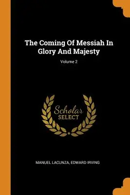 Venirea lui Mesia în Glorie și Maiestate; Volumul 2 - The Coming Of Messiah In Glory And Majesty; Volume 2