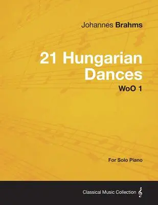 21 Dansuri maghiare - pentru pian solo WoO 1 - 21 Hungarian Dances - For Solo Piano WoO 1