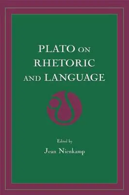 Platon despre retorică și limbaj: Patru dialoguri-cheie - Plato on Rhetoric and Language: Four Key Dialogues