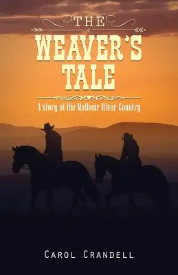The Weaver's Tale: O poveste din țara râului Malheur - The Weaver's Tale: A Story of the Malheur River Country