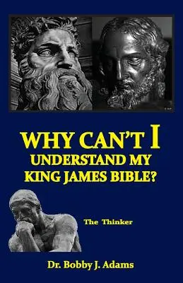 De ce nu pot înțelege Biblia mea King James? - Why Can't I Understand My King James Bible?