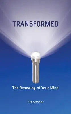 Transformat: Înnoirea minții tale - Transformed: The Renewing of Your Mind