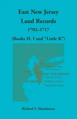 East New Jersey Land Records, 1702-1717 (cărțile H, I și Little K