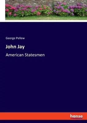 John Jay: Oameni de stat americani - John Jay: American Statesmen