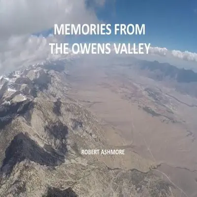 Amintiri din Valea Owens - Memories from the Owens Valley