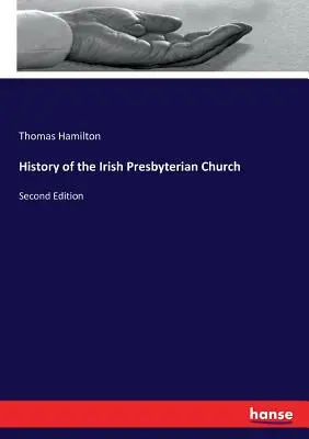 Istoria Bisericii Prezbiteriene Irlandeze: Ediția a doua - History of the Irish Presbyterian Church: Second Edition