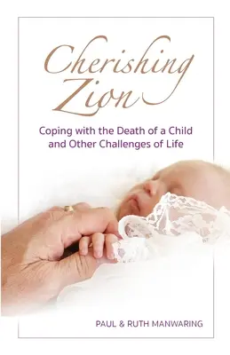 Cherishing Zion: Coping with the Death of a Child and Other Challenges of Life (A face față morții unui copil și altor provocări ale vieții) - Cherishing Zion: Coping with the Death of a Child and Other Challenges of Life