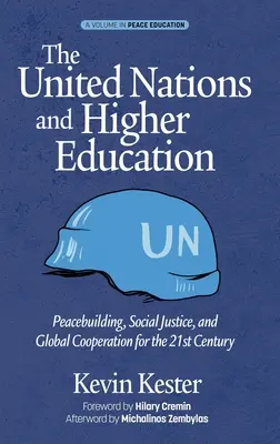 Organizația Națiunilor Unite și învățământul superior: Consolidarea păcii, justiția socială și cooperarea globală pentru secolul XXI (hc) - The United Nations and Higher Education: Peacebuilding, Social Justice and Global Cooperation for the 21st Century (hc)