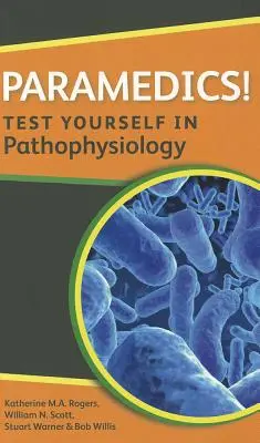 Paramedici! Testează-ți cunoștințele de fiziopatologie - Paramedics! Test Yourself in Pathophysiology