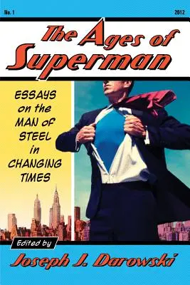 Vârstele lui Superman: Eseuri despre Omul de oțel în vremuri schimbătoare - Ages of Superman: Essays on the Man of Steel in Changing Times