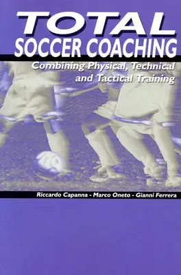 Total Soccer Coaching: Combinarea antrenamentului fizic, tehnic și tactic - Total Soccer Coaching: Combining Physical, Technical and Tactical Training
