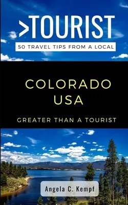 Greater Than a Tourist-Colorado SUA: 50 de sfaturi de călătorie de la un localnic - Greater Than a Tourist-Colorado USA: 50 Travel Tips from a Local