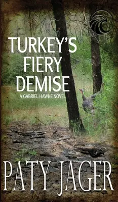 Decesul în flăcări al curcanului: Romanul lui Gabriel Hawke - Turkey's Fiery Demise: Gabriel Hawke Novel