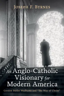 Un vizionar anglo-catolic pentru America modernă - An Anglo-Catholic Visionary for Modern America