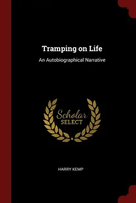 Tramping on Life: O narațiune autobiografică - Tramping on Life: An Autobiographical Narrative