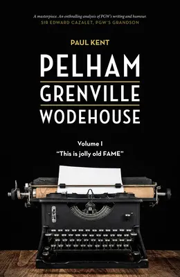 Pelham Grenville Wodehouse - Volumul 1: Aceasta este vechea faimă veselă - Pelham Grenville Wodehouse - Volume 1: This Is Jolly Old Fame
