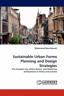 Strategii de planificare și proiectare a formelor urbane durabile - Sustainable Urban Forms Planning and Design Strategies