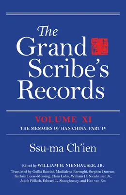 Documentele marelui scrib, volumul XI: Memoriile Chinei Han, partea IV - The Grand Scribe's Records, Volume XI: The Memoirs of Han China, Part IV