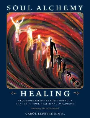 Soul Alchemy Healing: Metode revoluționare de vindecare care îți schimbă sănătatea și paradigmele - Soul Alchemy Healing: Ground-Breaking Healing Methods That Shift Your Health And Paradigms