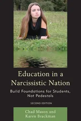 Educația într-o națiune narcisistă: Construiți fundații pentru studenți, nu piedestaluri - Education in a Narcissistic Nation: Build Foundations for Students, Not Pedestals