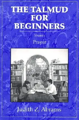 Talmudul pentru începători: Rugăciune - The Talmud for Beginners: Prayer