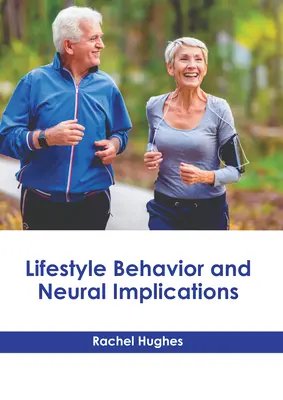 Comportamentul stilului de viață și implicațiile neuronale - Lifestyle Behavior and Neural Implications