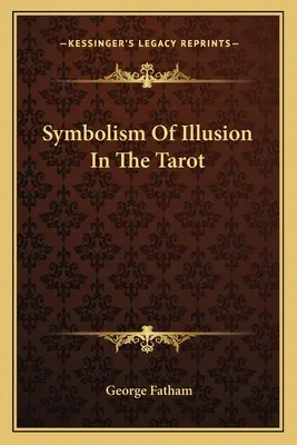 Simbolismul iluziei în Tarot - Symbolism Of Illusion In The Tarot