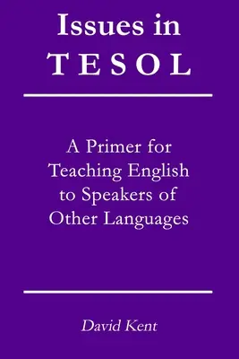 Probleme în TESOL: Un abecedar pentru predarea limbii engleze vorbitorilor de alte limbi - Issues in TESOL: A primer for teaching English to speakers of other languages
