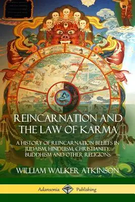 Reîncarnarea și legea karmei: O istorie a credinței în reîncarnare în iudaism, hinduism, creștinism, budism și alte religii - Reincarnation and the Law of Karma: A History of Reincarnation Beliefs in Judaism, Hinduism, Christianity, Buddhism and Other Religions