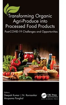 Transformarea produselor agricole ecologice în produse alimentare procesate: Provocări și oportunități post-COVID-19 - Transforming Organic Agri-Produce into Processed Food Products: Post-COVID-19 Challenges and Opportunities