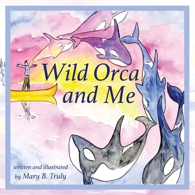 Orca sălbatică și cu mine - Wild Orca and Me