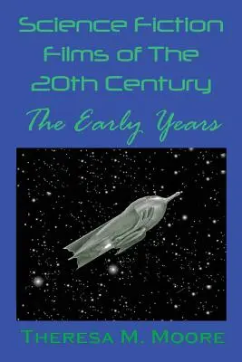 Filmele science-fiction ale secolului XX: Primii ani - Science Fiction Films of The 20th Century: The Early Years