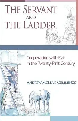 Slujitorul și scara: Cooperarea cu răul în secolul XXI - The Servant and the Ladder: Cooperation with Evil in the Twenty-First Century