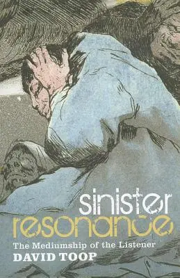 Sinister Resonance: Mediumul ascultătorului - Sinister Resonance: The Mediumship of the Listener