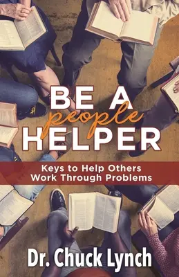 Be a People Helper: Key to Help Others Work through Problems (Chei pentru a-i ajuta pe alții să rezolve problemele) - Be a People Helper: Keys to Help Others Work through Problems