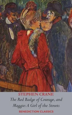 Insigna roșie a curajului ȘI Maggie - O fată a străzilor (The Red Badge of Courage AND Maggie-A Girl of the Streets) - The Red Badge of Courage AND Maggie-A Girl of the Streets