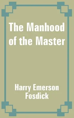 Bărbăția Maestrului (The Manhood of the Master) - The Manhood of the Master