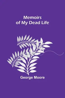 Memoriile vieții mele moarte - Memoirs of My Dead Life