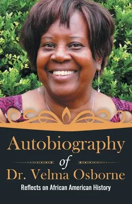 Autobiografia Dr. Velma Osborne: Reflectează asupra istoriei afro-americane - Autobiography of Dr. Velma Osborne: Reflects on African American History