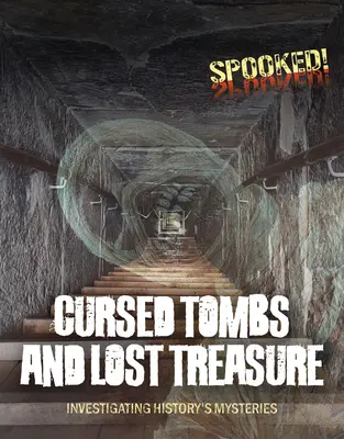 Morminte blestemate și comori pierdute: Investigarea misterelor istoriei - Cursed Tombs and Lost Treasure: Investigating History's Mysteries