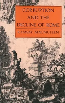 Corupția și decăderea Romei - Corruption & Decline of Rome