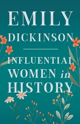 Emily Dickinson - Femei influente în istorie - Emily Dickinson - Influential Women in History