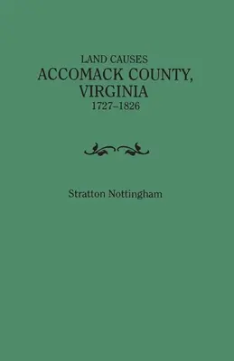Cauzele funciare, comitatul Accomack, Virginia, 1727-1826 - Land Causes, Accomack County, Virginia, 1727-1826