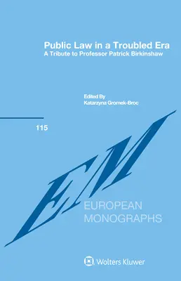 Public Law in a Troubled Era: Un omagiu adus profesorului Patrick Birkinshaw - Public Law in a Troubled Era: A Tribute to Professor Patrick Birkinshaw