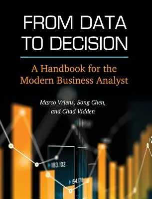 De la date la decizii: Un manual pentru analistul de afaceri modern - From Data to Decision: A Handbook for the Modern Business Analyst