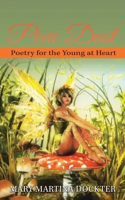 Pixie Dust: Poezie pentru cei tineri la inimă - Pixie Dust: Poetry for the Young at Heart