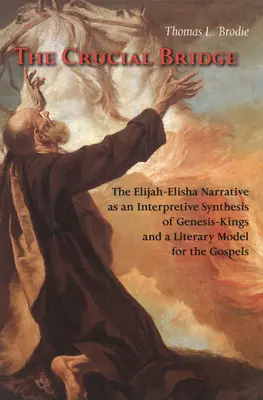 The Crucial Bridge: Narațiunea Ilie-Elisei ca o sinteză interpretativă a Genezei-Regilor și un model literar pentru Evanghelii - The Crucial Bridge: The Elijah-Elisha Narrative as an Interpretive Synthesis of Genesis-Kings and a Literary Model for the Gospels