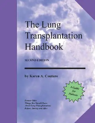 Manualul de transplant pulmonar (ediția a doua): Un ghid pentru pacienți - The Lung Transplantation Handbook (Second Edition): A Guide for Patients